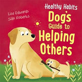 Healthy Habits: Dogs Guide to Helping Others