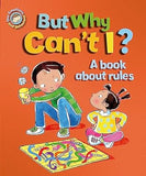 But Why Can't I?: A book about rules(Our Emotions and Behaviour)