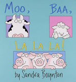 Moo, Baa, La La La by Sandra Boynton