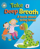 Take a Deep Breath?: A book about being brave (Our Emotions and Behaviour)