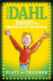Children's Books Outlet |Danny the Champion of the World :The Plays by Roald Dahl