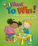 I Want to Win! A book about being a good sport (Our Emotions and Behaviour)