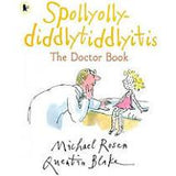 Spollyolly-diddlytiddlyitis: The Doctor Book by Michael Rosen