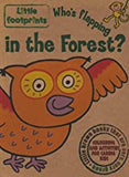 Who's Flapping in the Forest? (Little Footprints)
